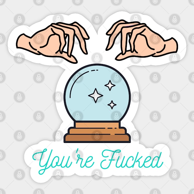 You're fucked Sticker by euheincaio